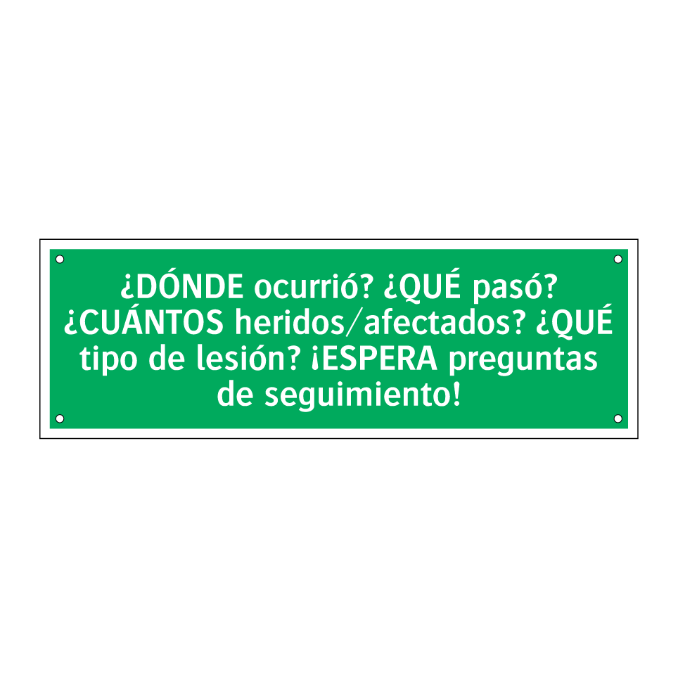 ¿DÓNDE ocurrió? ¿QUÉ pasó? ¿CUÁNTOS heridos/afectados? ¿QUÉ tipo de lesión? ¡ESPERA preguntas de seguimiento!