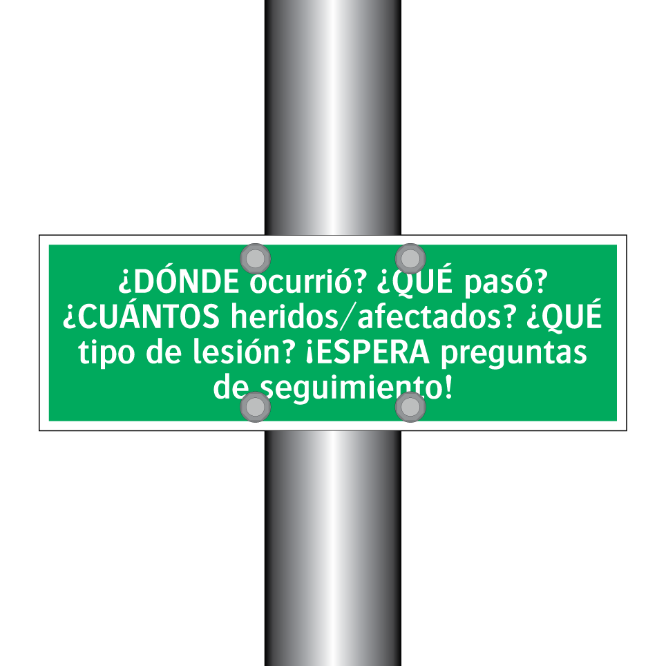 ¿DÓNDE ocurrió? ¿QUÉ pasó? ¿CUÁNTOS heridos/afectados? ¿QUÉ tipo de lesión? ¡ESPERA preguntas de seguimiento!