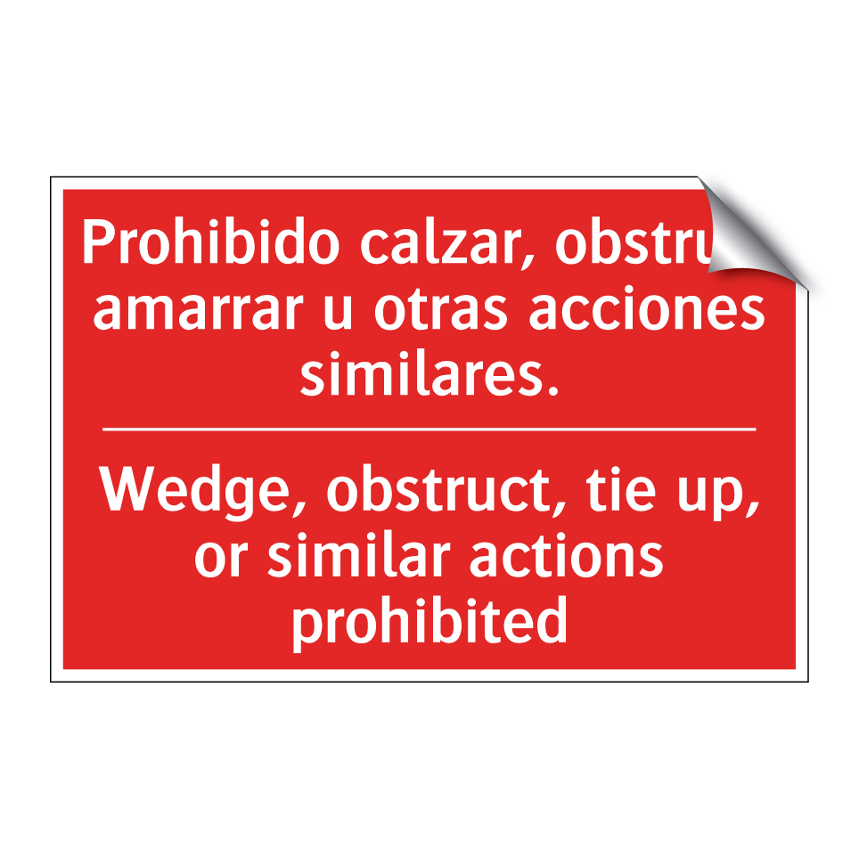Prohibido calzar, obstruir, /.../ - Wedge, obstruct, tie up, or /.../