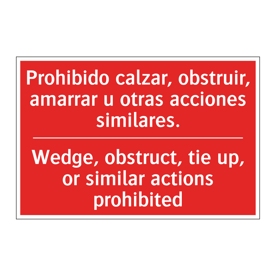 Prohibido calzar, obstruir, /.../ - Wedge, obstruct, tie up, or /.../