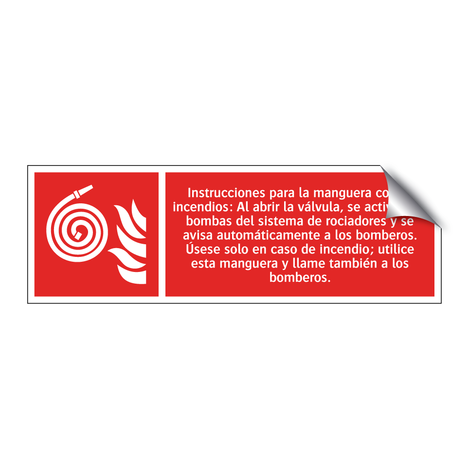 Instrucciones para la manguera contra incendios: Al abrir la válvula, se activan las bombas del sistema de rociadores y se avisa automáticamente a los bomberos. Úsese solo en caso de incendio; utilice esta manguera y llame también a los bomberos.