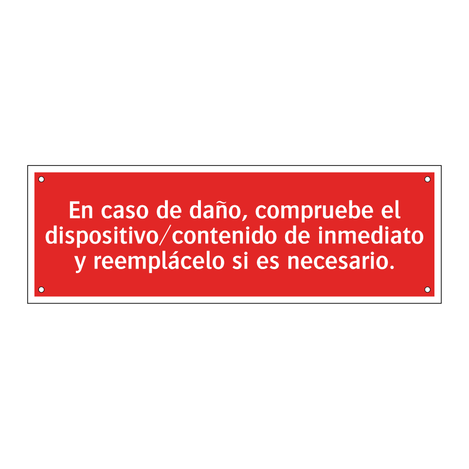 En caso de daño, compruebe el dispositivo/contenido de inmediato y reemplácelo si es necesario.
