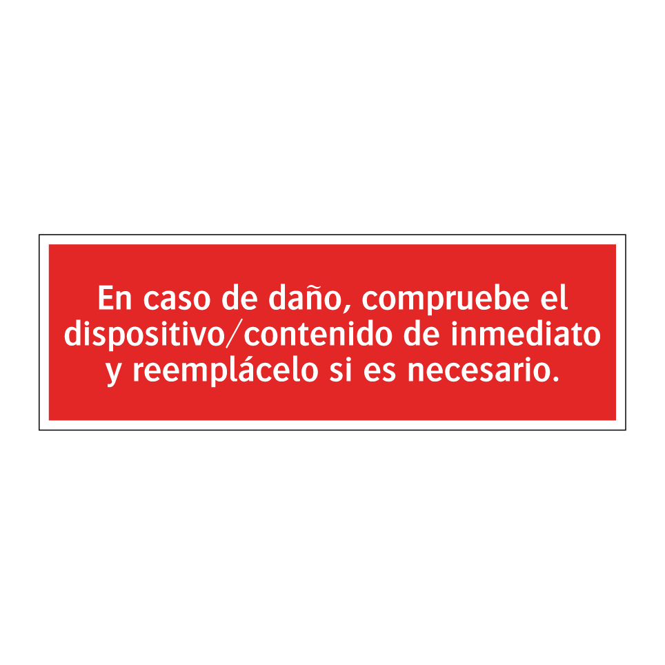 En caso de daño, compruebe el dispositivo/contenido de inmediato y reemplácelo si es necesario.