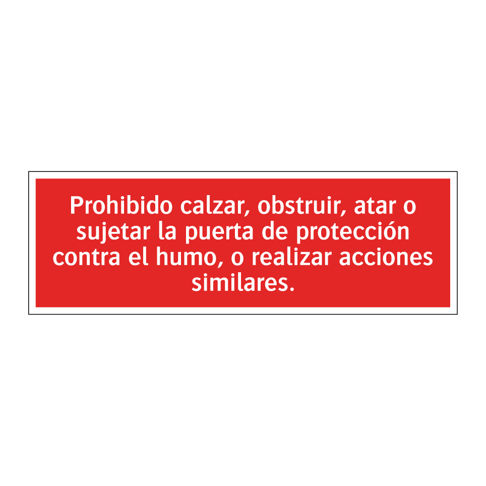 Prohibido calzar, obstruir, atar o sujetar la puerta de protección contra el humo, o realizar acciones similares.