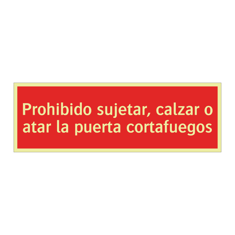 Prohibido sujetar, calzar o atar la puerta cortafuegos