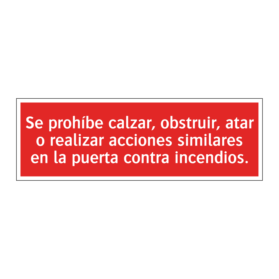 Se prohíbe calzar, obstruir, atar o realizar acciones similares en la puerta contra incendios.