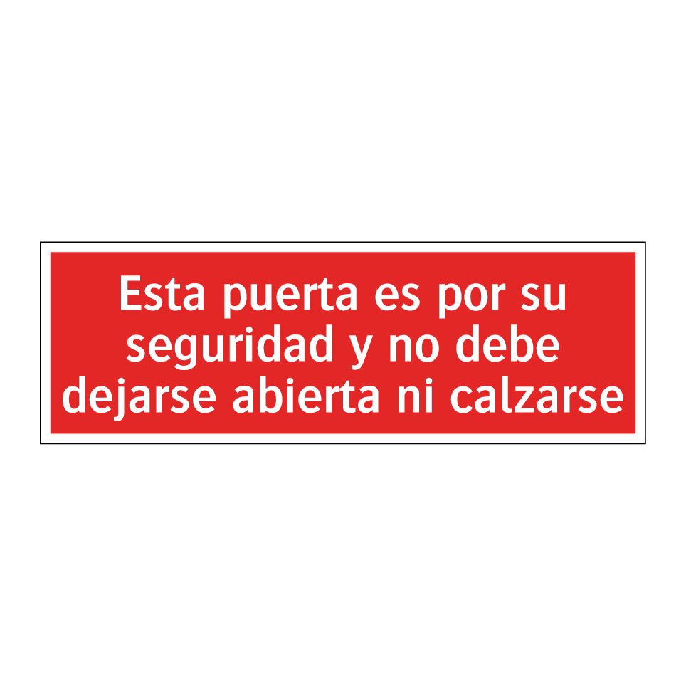 Esta puerta es por su seguridad y no debe dejarse abierta ni calzarse