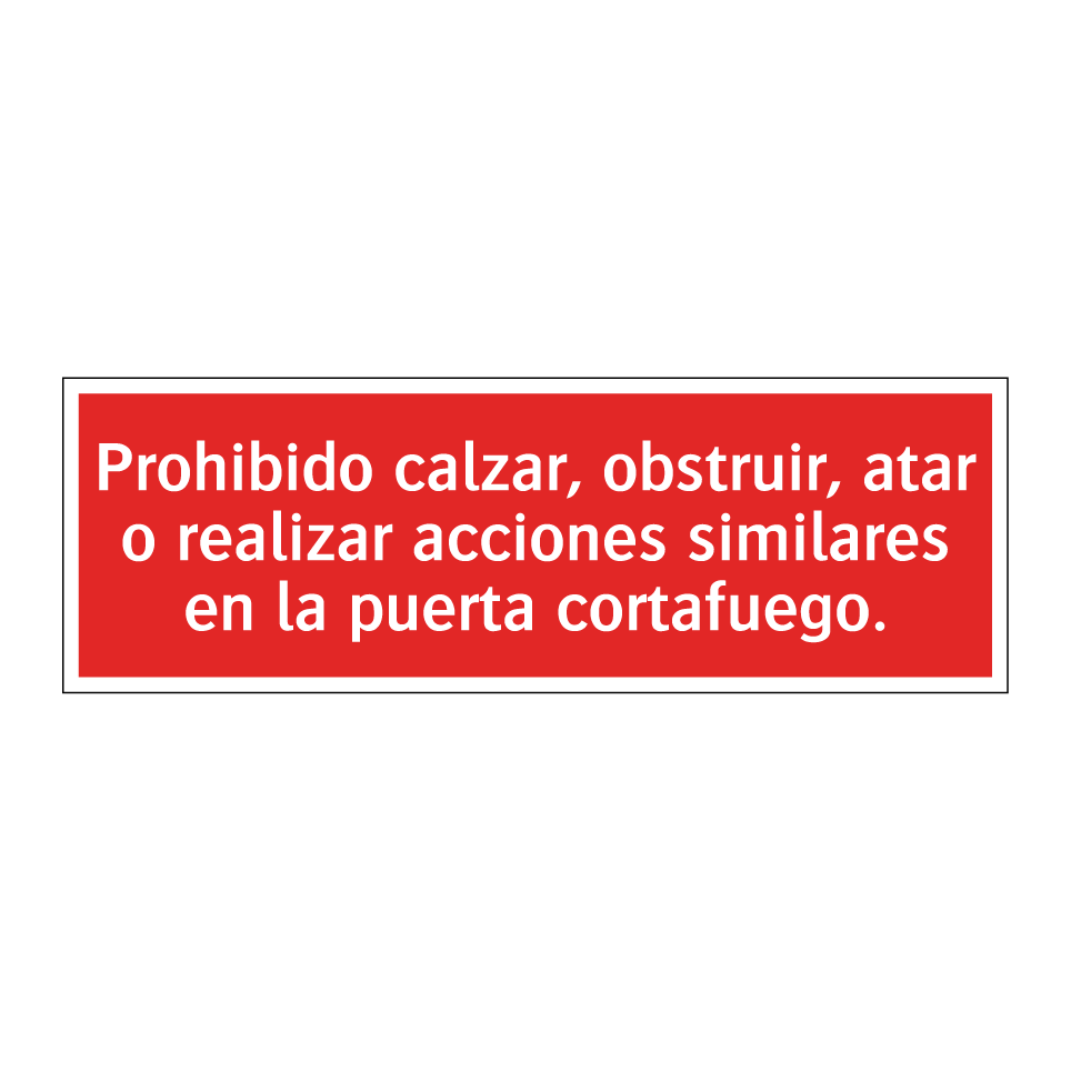 Prohibido calzar, obstruir, atar o realizar acciones similares en la puerta cortafuego.