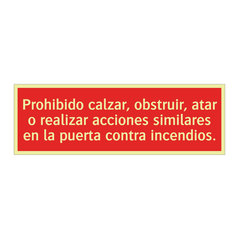Prohibido calzar, obstruir, atar o realizar acciones similares en la puerta contra incendios.