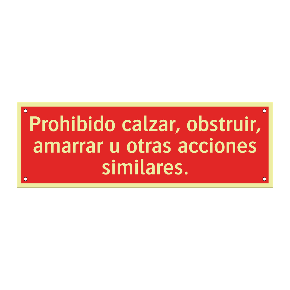 Prohibido calzar, obstruir, amarrar u otras acciones similares.