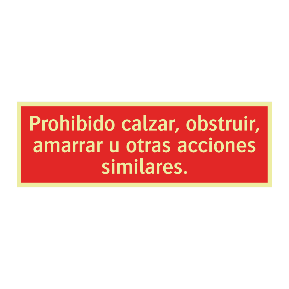 Prohibido calzar, obstruir, amarrar u otras acciones similares.