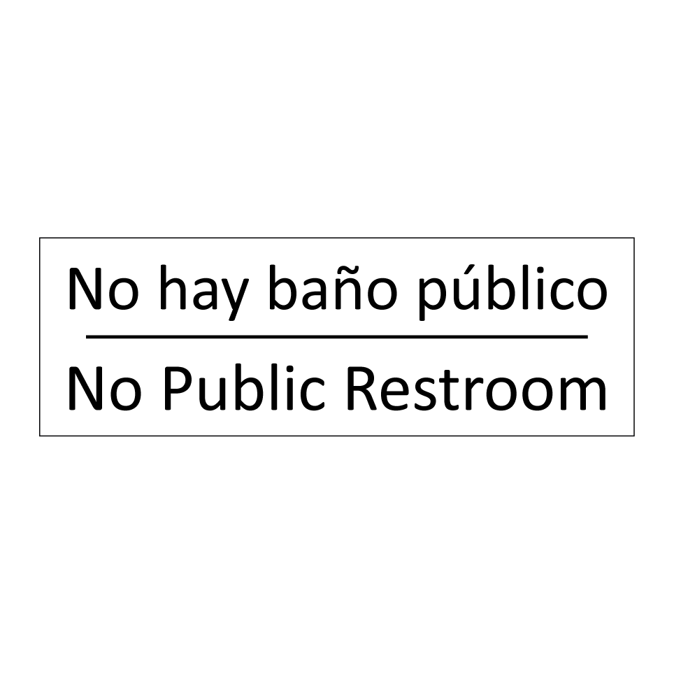 No hay baño público - No Public Restroom