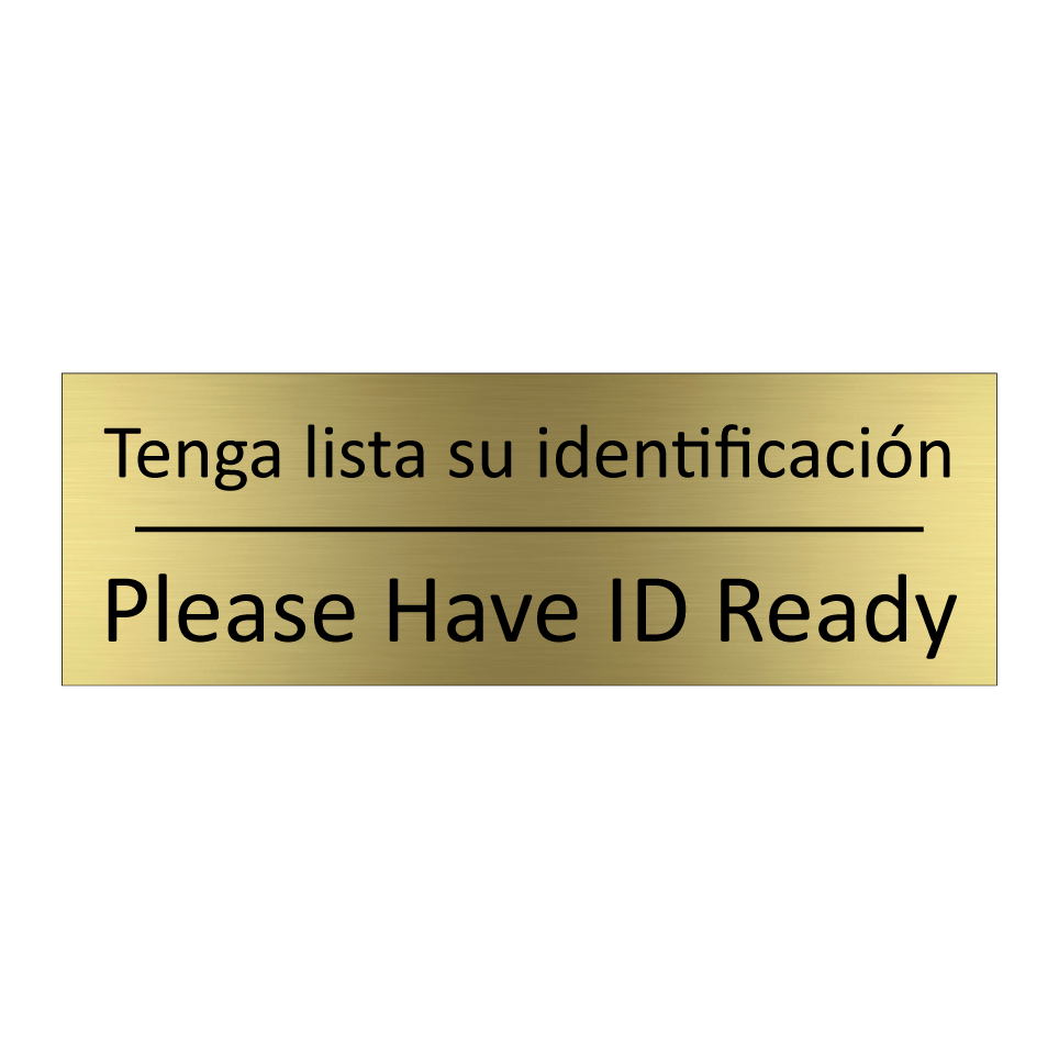 Tenga lista su identificación - Please Have ID Ready