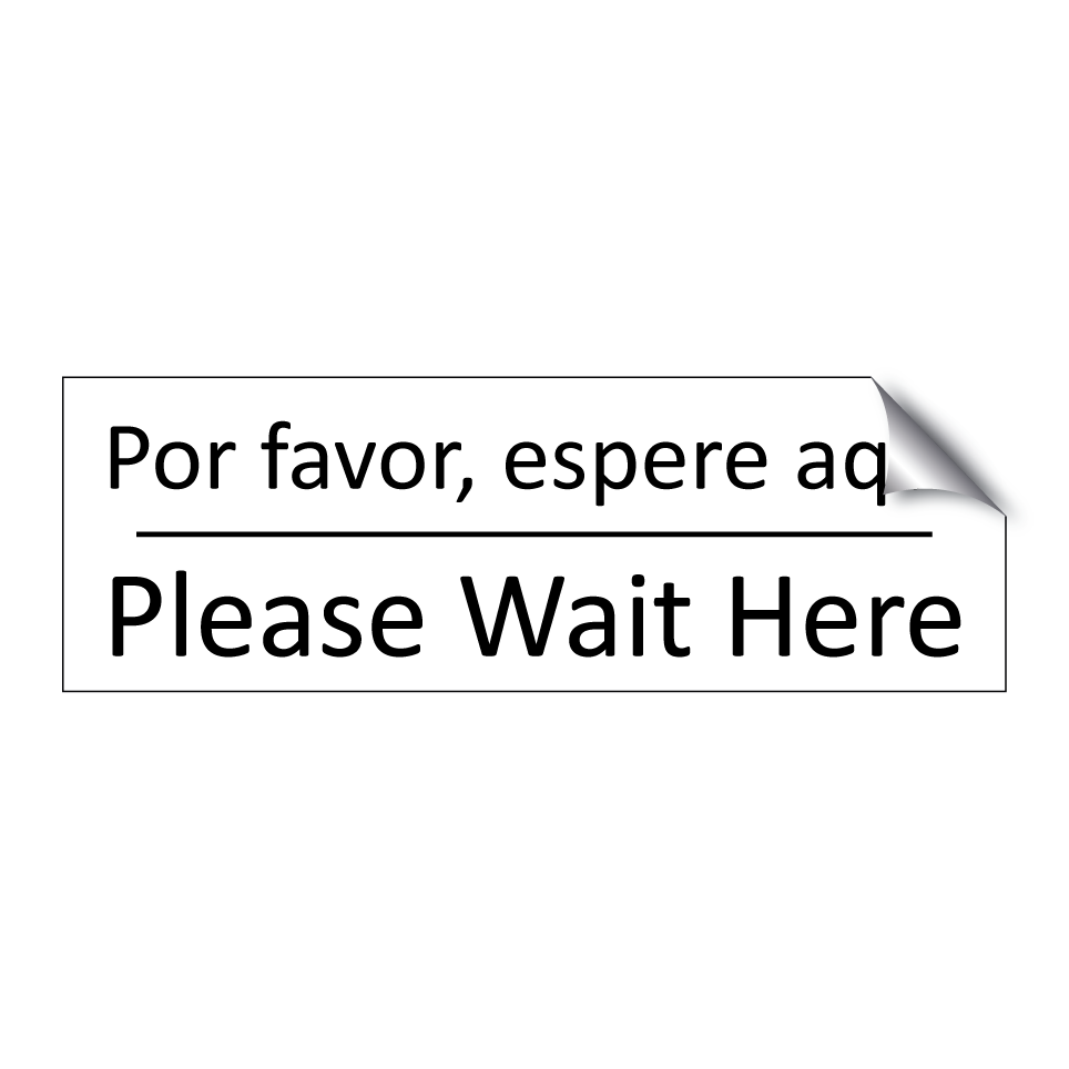 Por favor, espere aquí - Please Wait Here