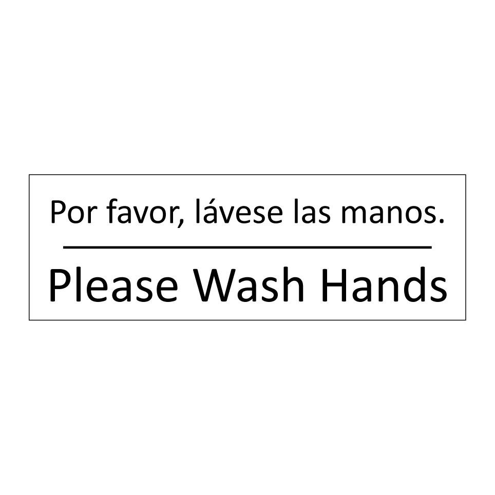 Por favor, lávese las manos. - Please Wash Hands