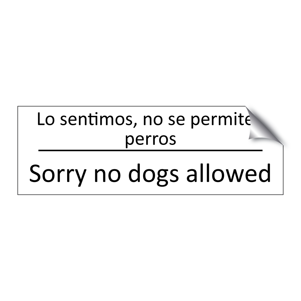 Lo sentimos, no se permiten /.../ - Sorry no dogs allowed