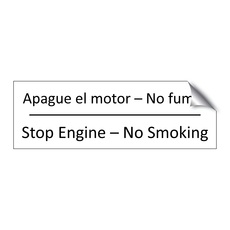 Apague el motor – No fumar - Stop Engine – No Smoking