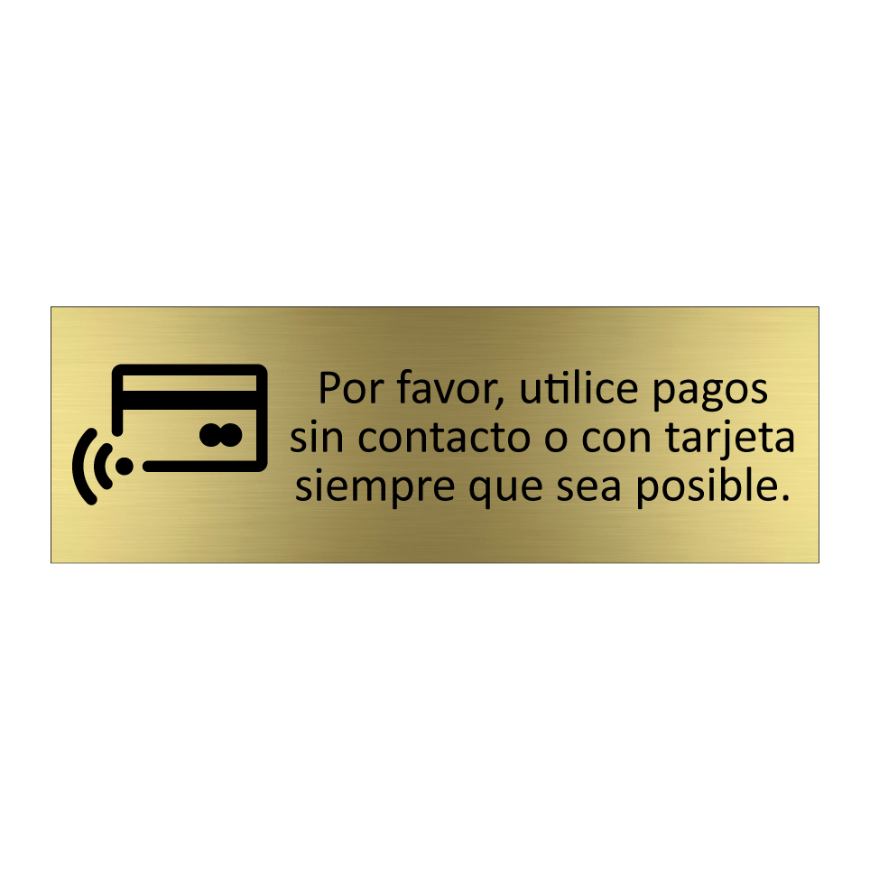 Por favor, utilice pagos sin contacto o con tarjeta siempre que sea posible.