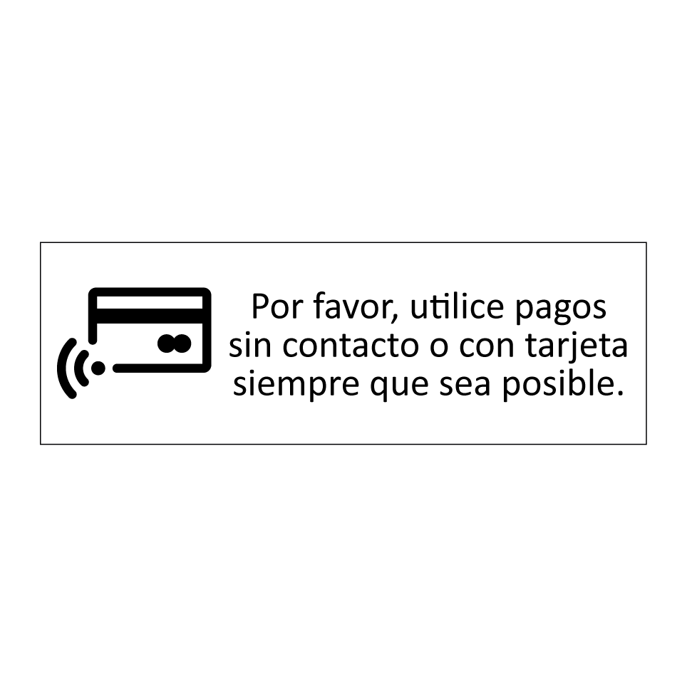 Por favor, utilice pagos sin contacto o con tarjeta siempre que sea posible.