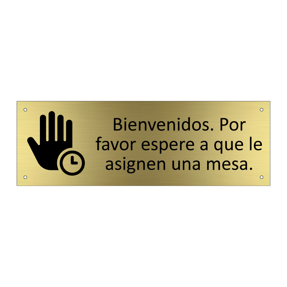 Bienvenidos. Por favor espere a que le asignen una mesa.