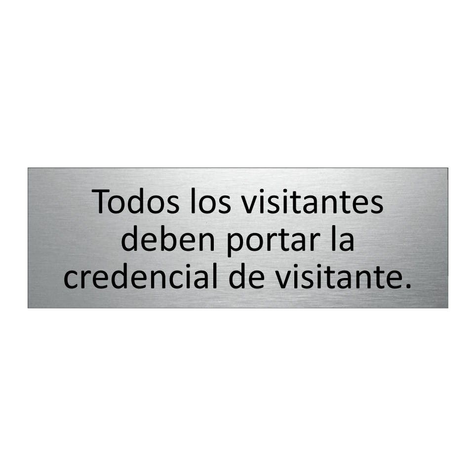 Todos los visitantes deben portar la credencial de visitante.