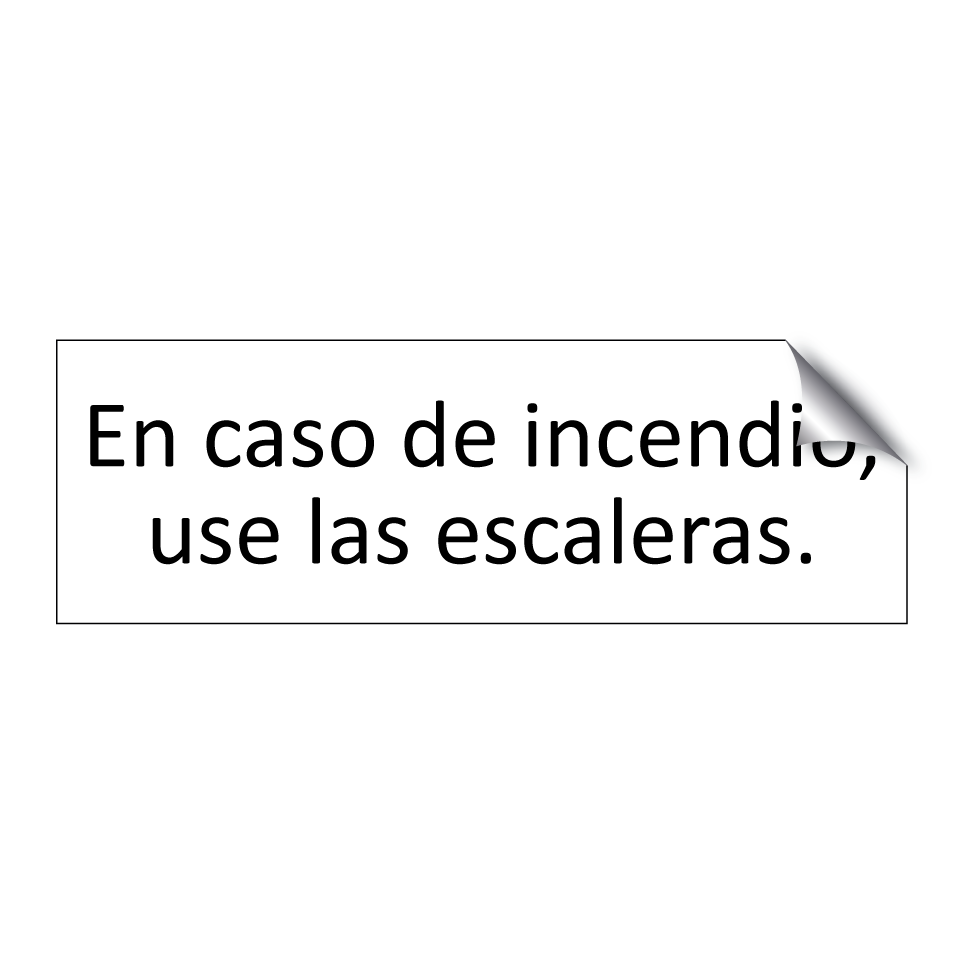 En caso de incendio, use las escaleras.