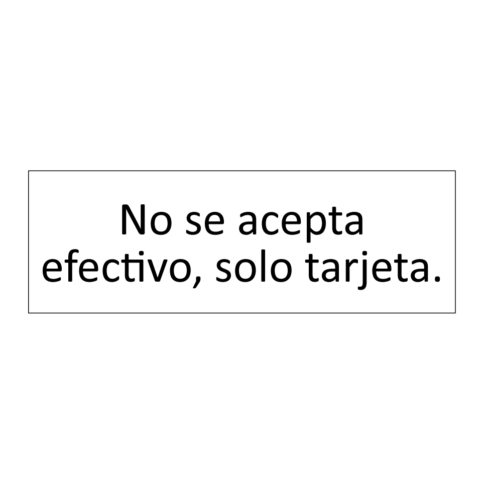 No se acepta efectivo, solo tarjeta.