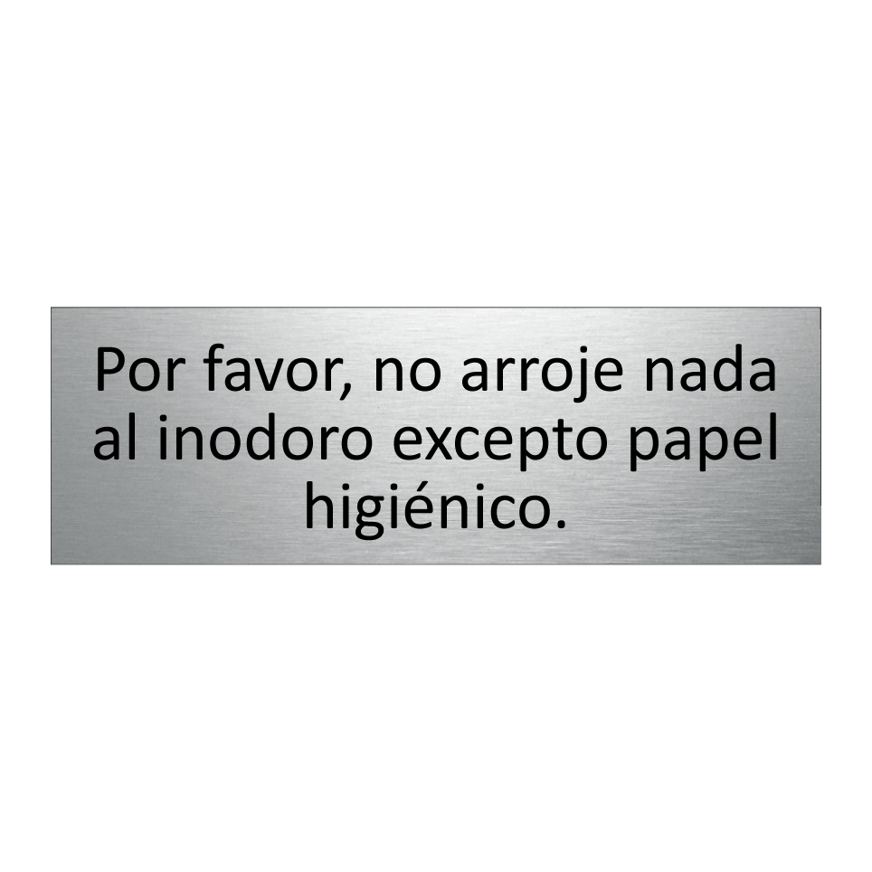 Por favor, no arroje nada al inodoro excepto papel higiénico.