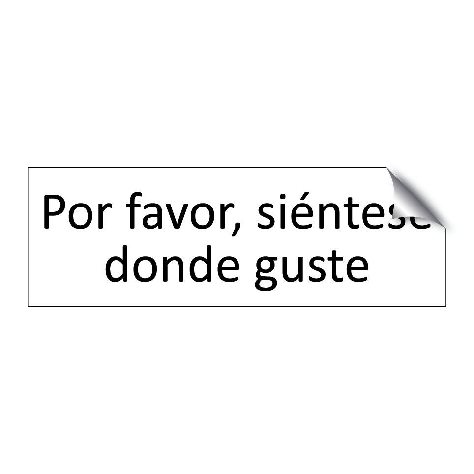 Por favor, siéntese donde guste