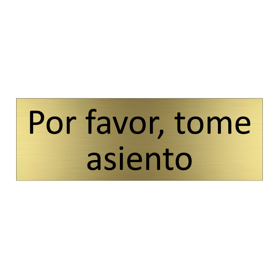Por favor, tome asiento