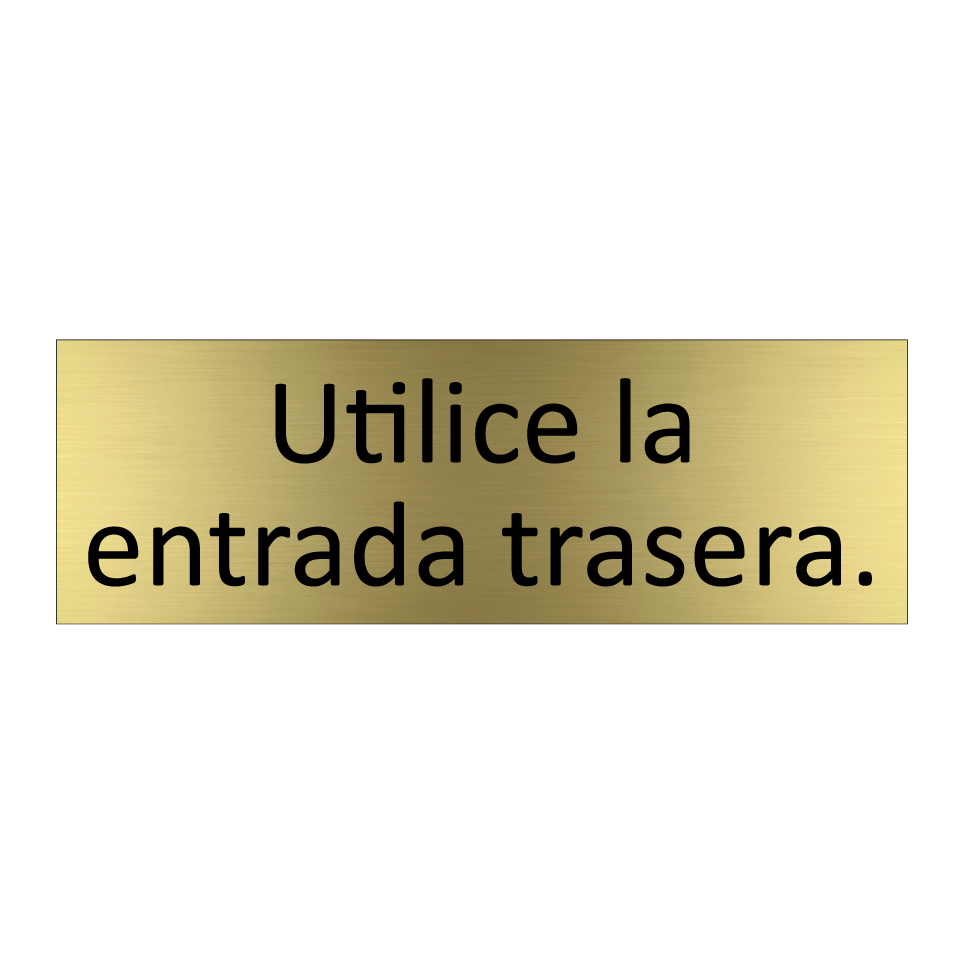 Utilice la entrada trasera.
