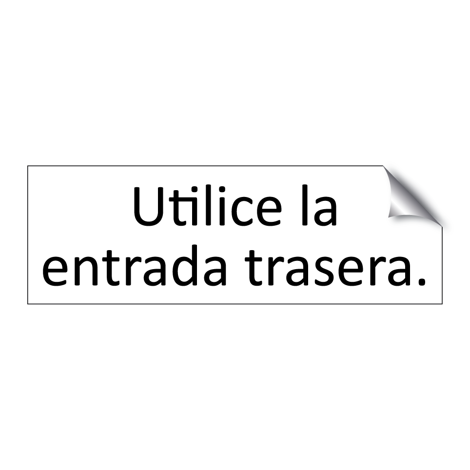 Utilice la entrada trasera.