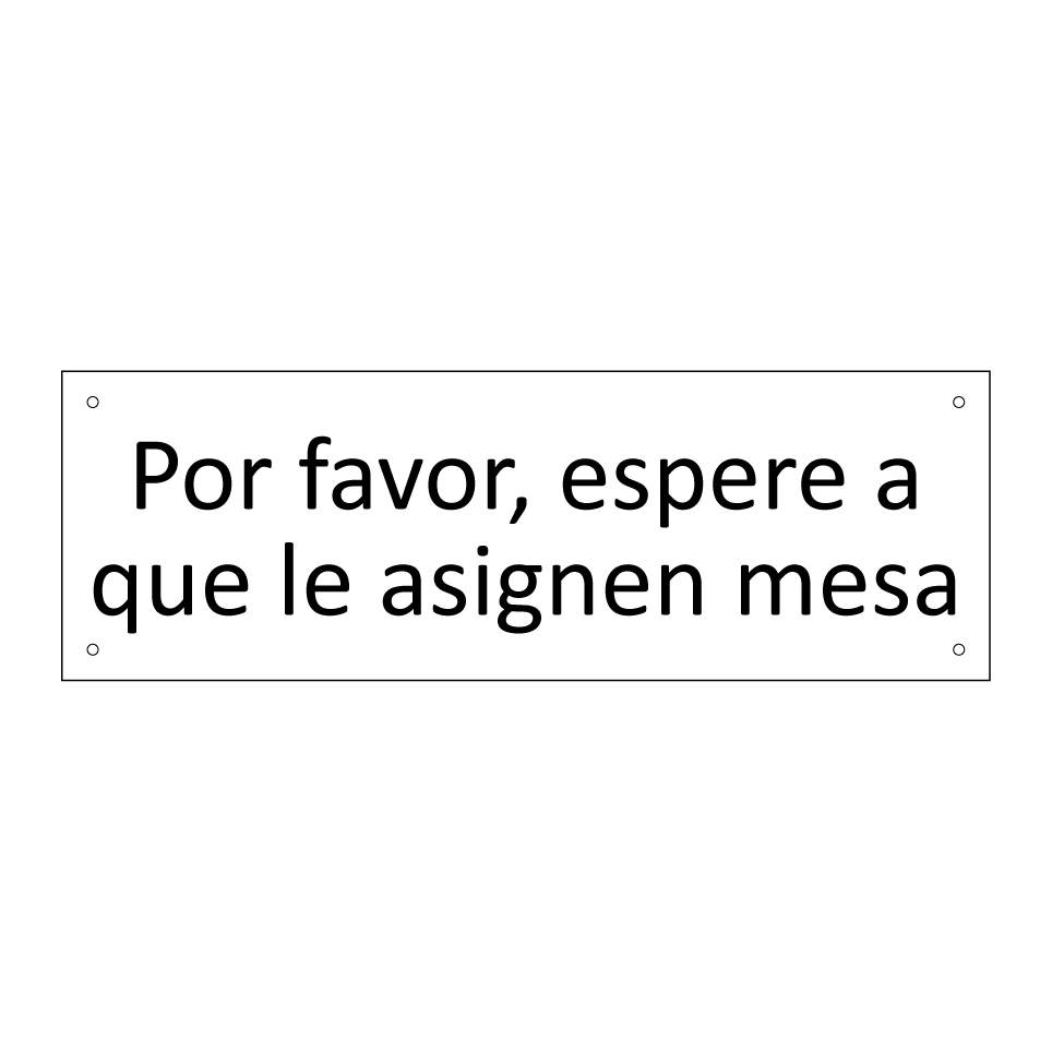 Por favor, espere a que le asignen mesa