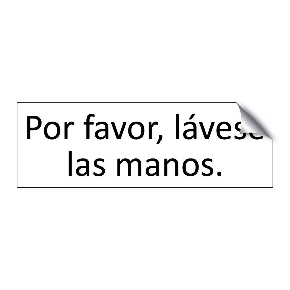 Por favor, lávese las manos.