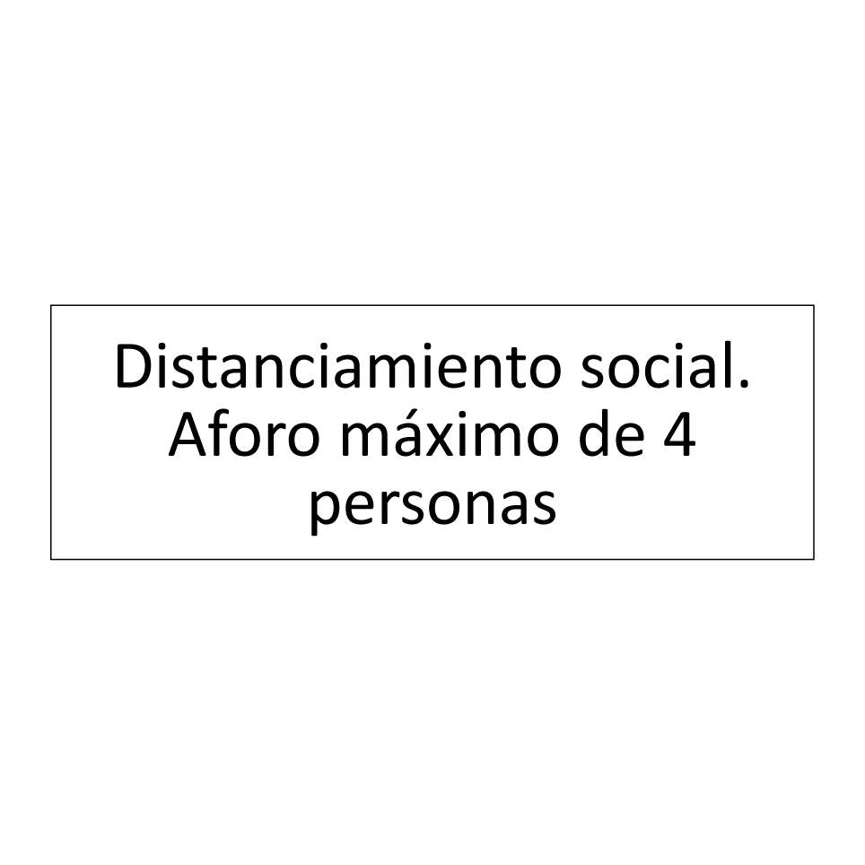 Distanciamiento social. Aforo máximo de 4 personas