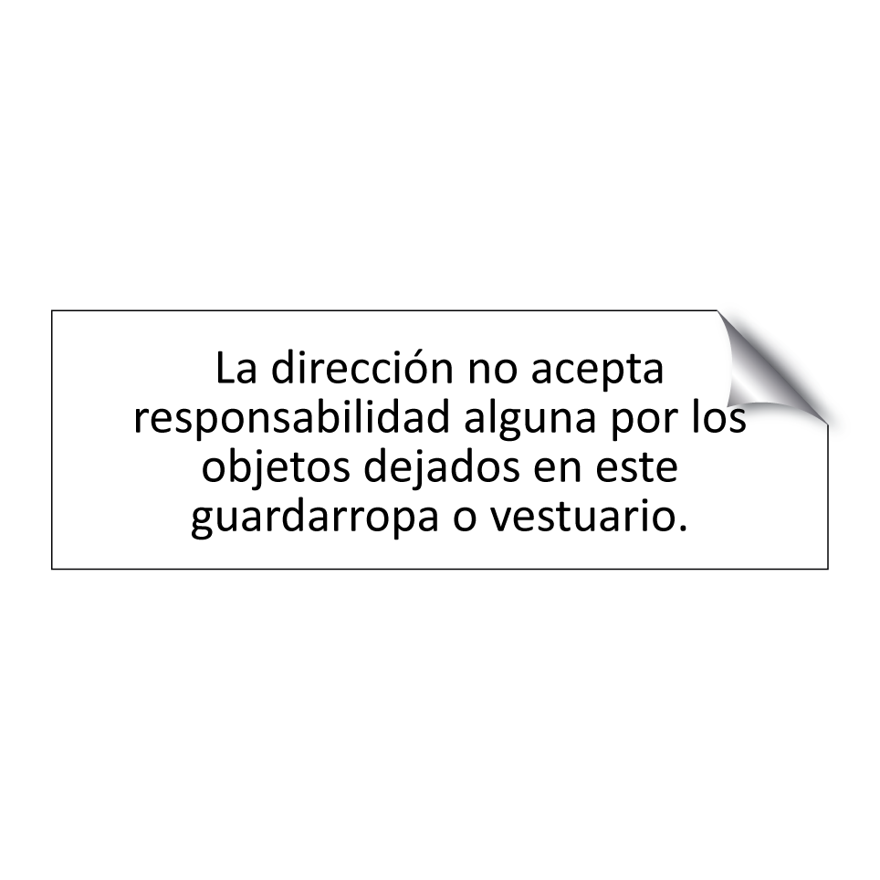 La dirección no acepta responsabilidad alguna por los objetos dejados en este guardarropa o vestuario.
