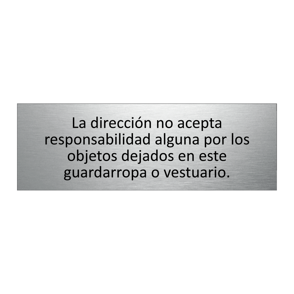 La dirección no acepta responsabilidad alguna por los objetos dejados en este guardarropa o vestuario.