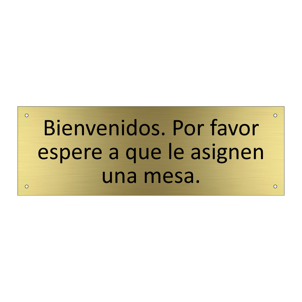 Bienvenidos. Por favor espere a que le asignen una mesa.