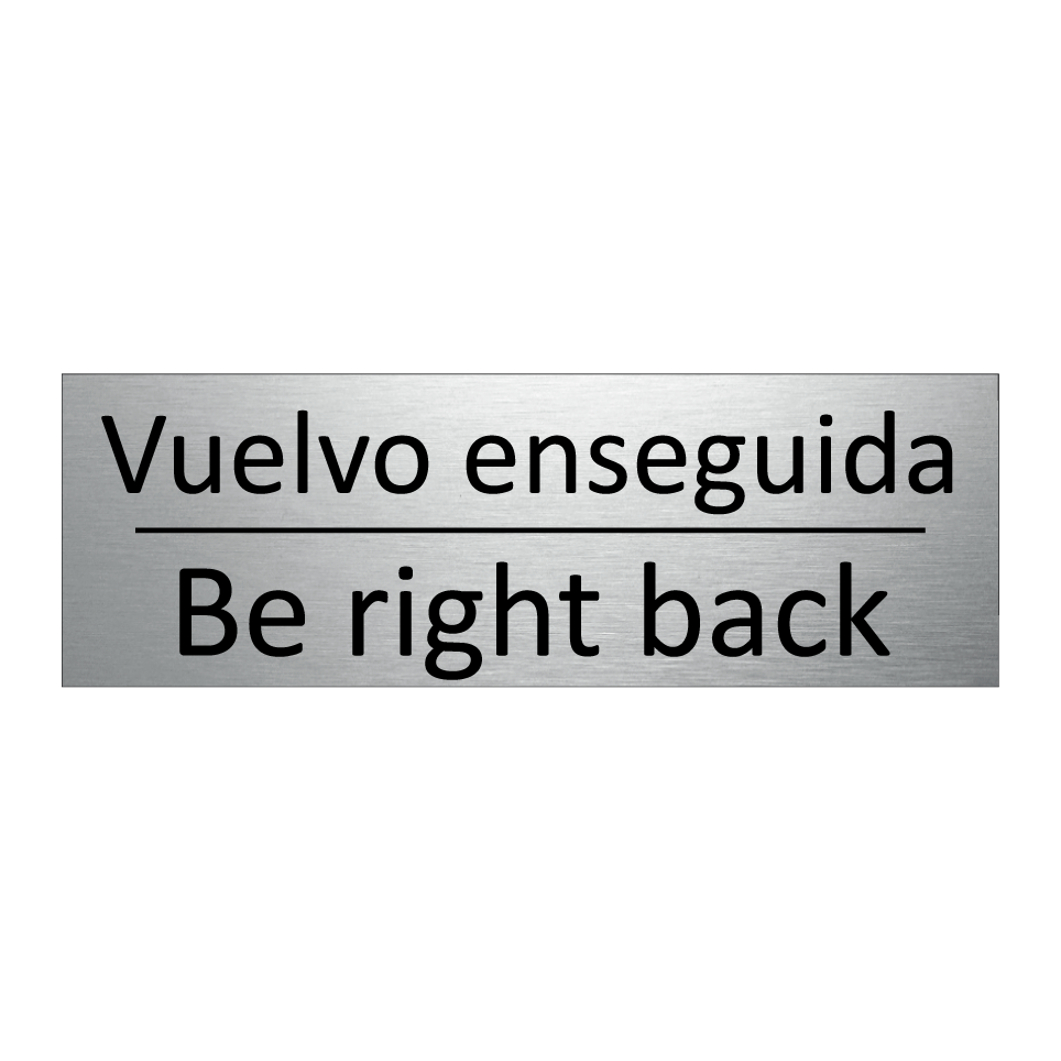 Vuelvo enseguida - Be right back