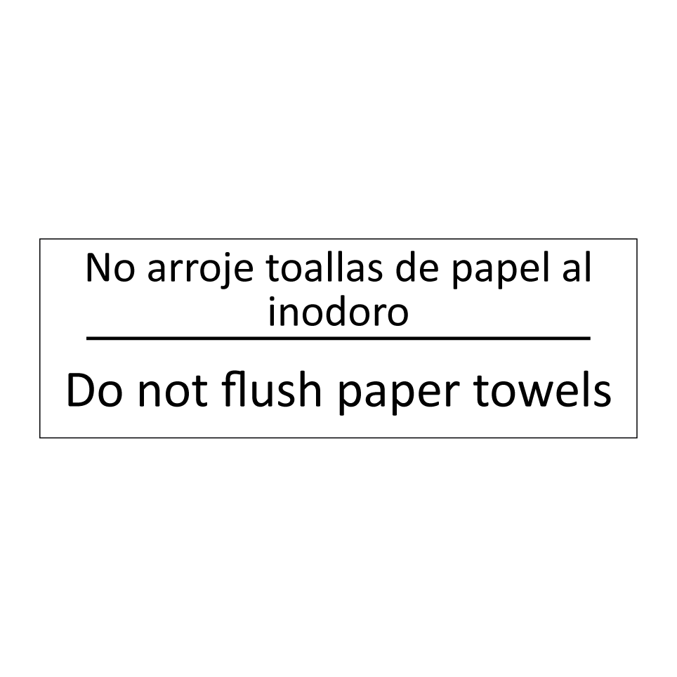 No arroje toallas de papel al /.../ - Do not flush paper towels