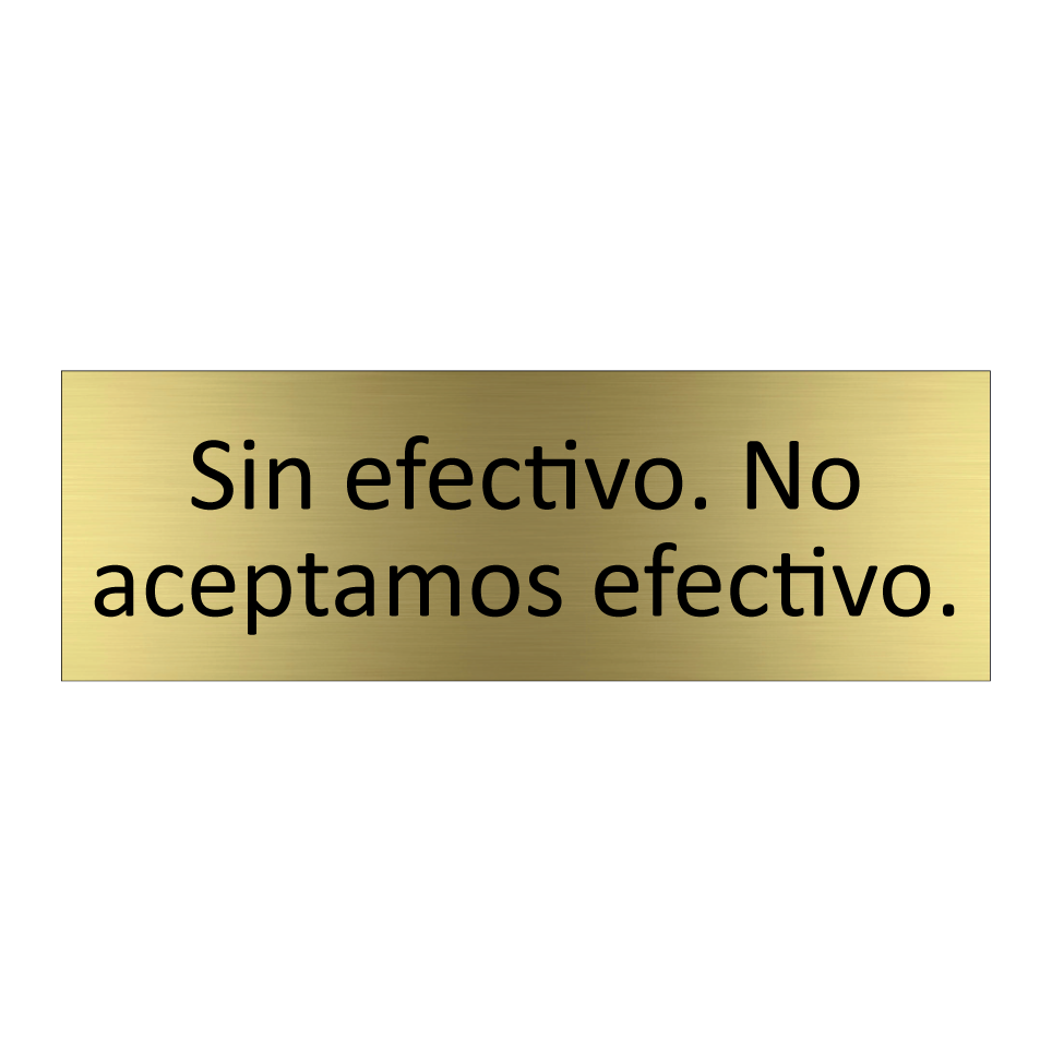 Sin efectivo. No aceptamos efectivo.
