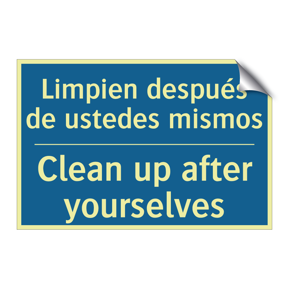 Limpien después de ustedes mismos /.../ - Clean up after yourselves