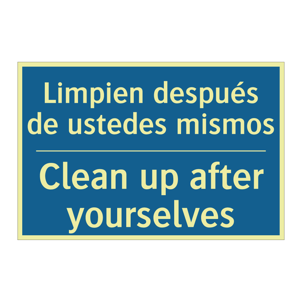 Limpien después de ustedes mismos /.../ - Clean up after yourselves