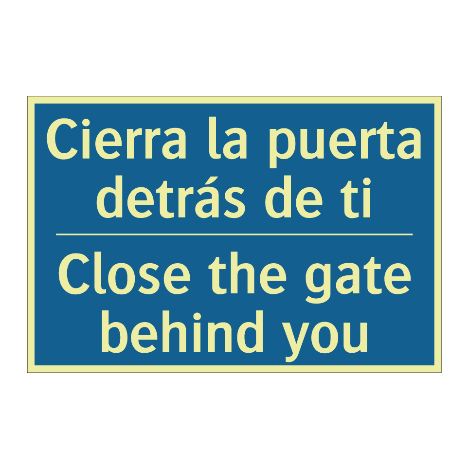 Cierra la puerta detrás de ti - Close the gate behind you