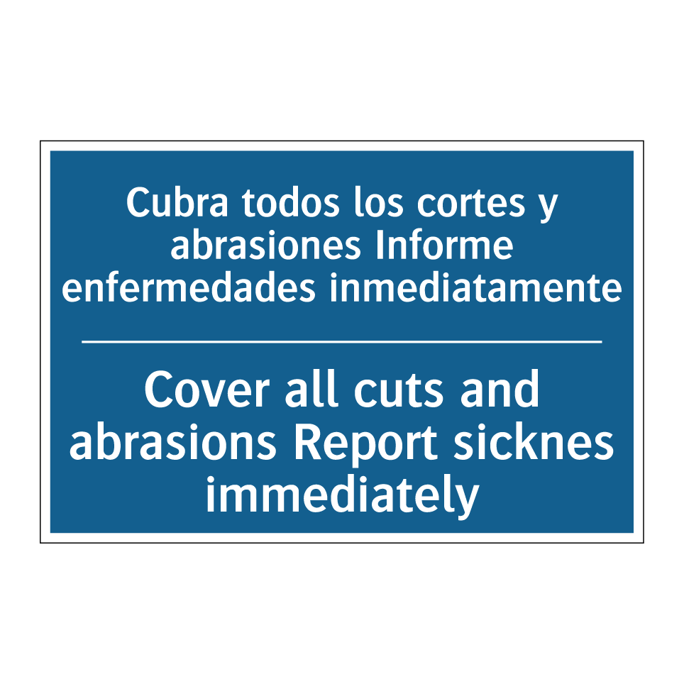 Cubra todos los cortes y abrasiones /.../ - Cover all cuts and abrasions Report /.../