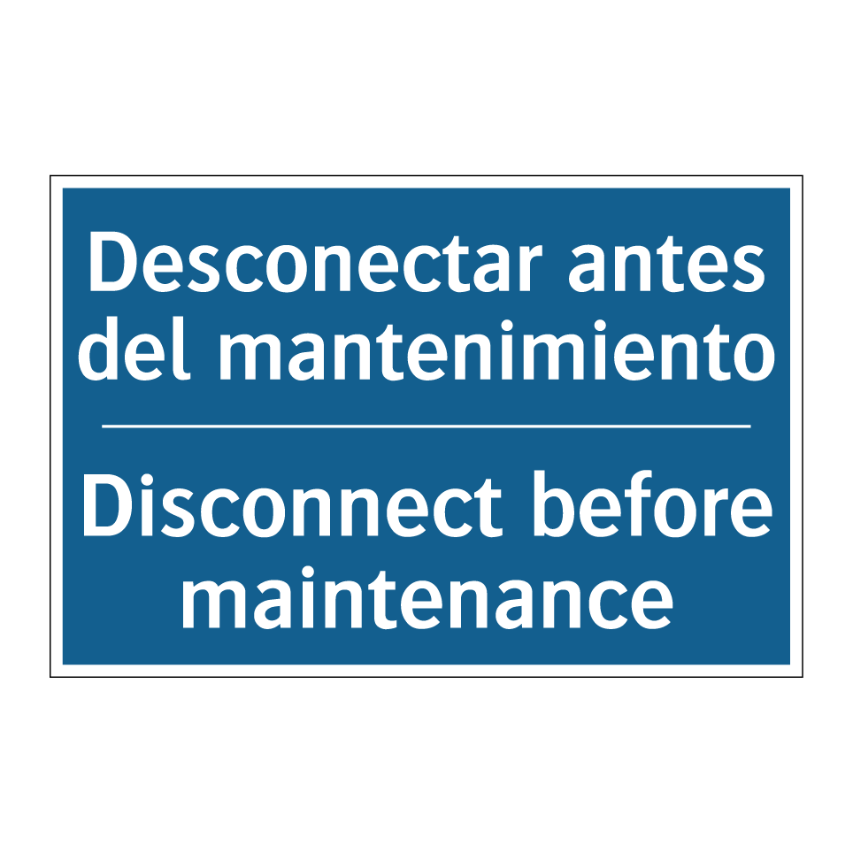 Desconectar antes del mantenimiento /.../ - Disconnect before maintenance