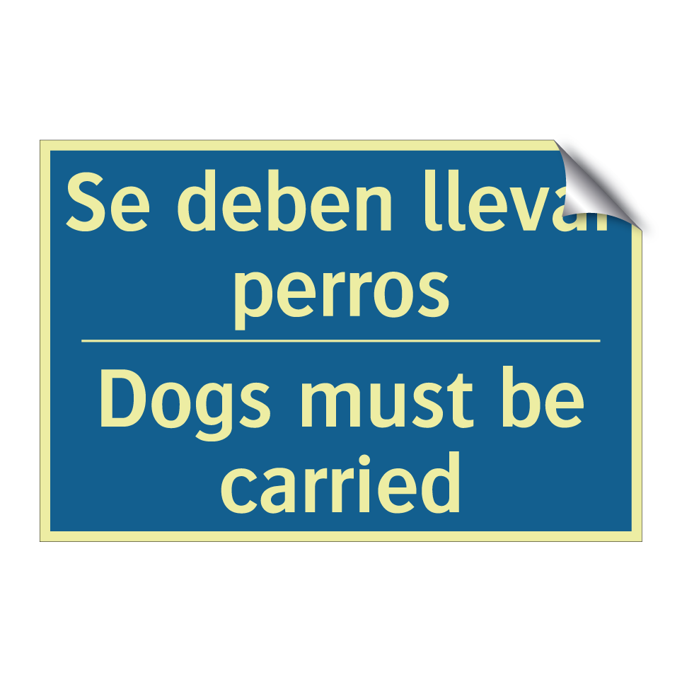 Se deben llevar perros - Dogs must be carried