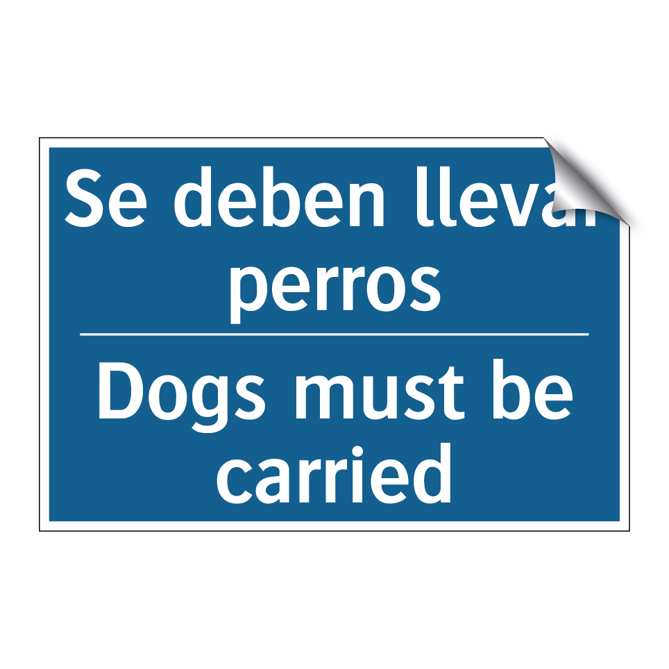 Se deben llevar perros - Dogs must be carried