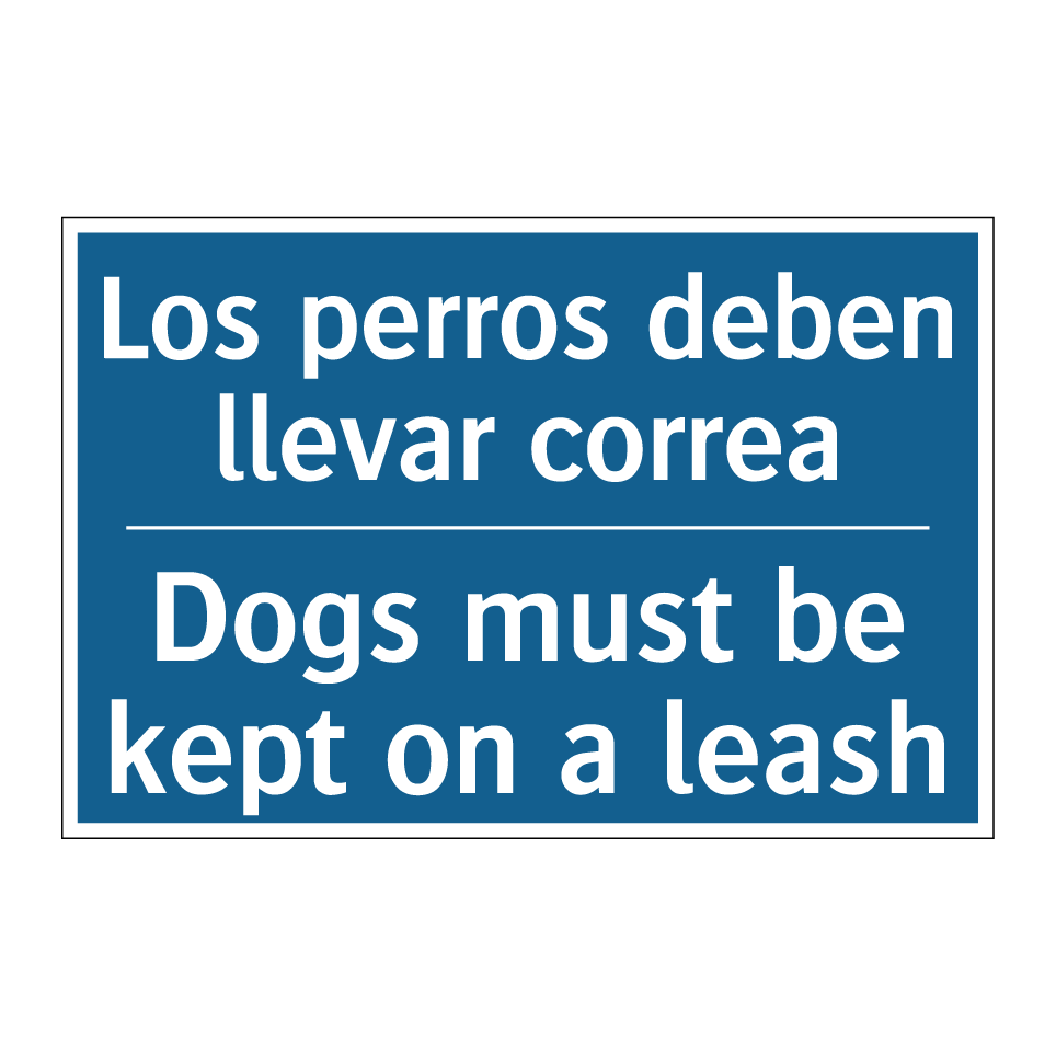 Los perros deben llevar correa - Dogs must be kept on a leash