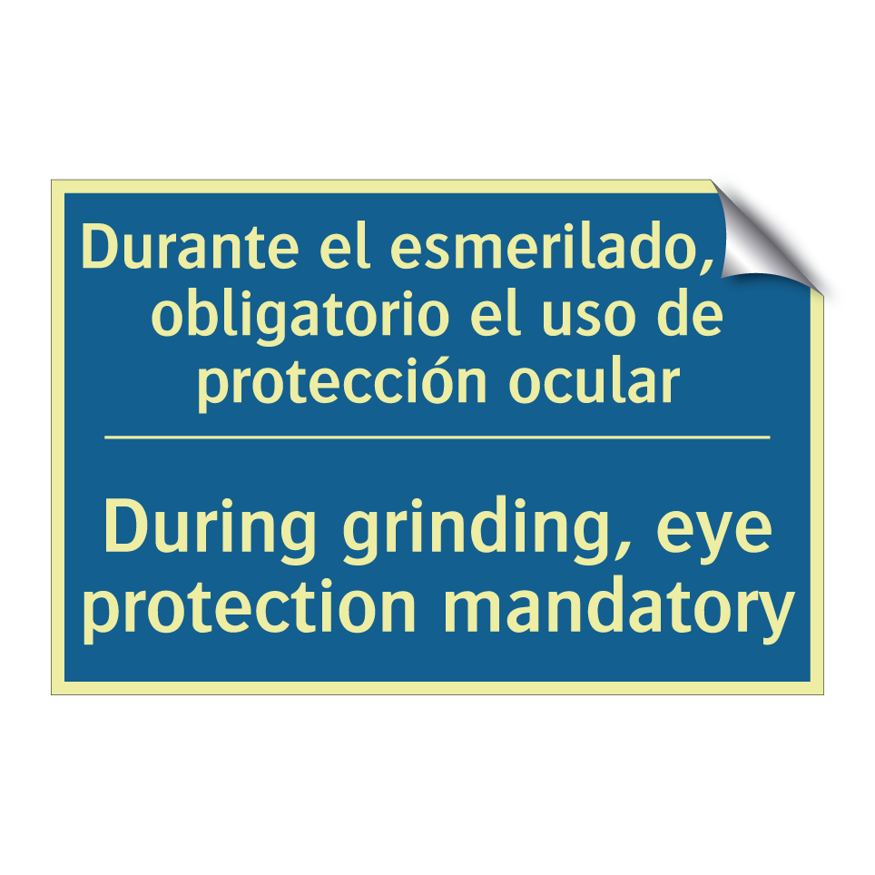 Durante el esmerilado, es obligatorio /.../ - During grinding, eye protection /.../